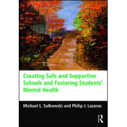 Creating Safe and Supportive Schools and Fostering Students' Mental Health Creating Safe and Supportive Schools and Fostering Students' Mental Health