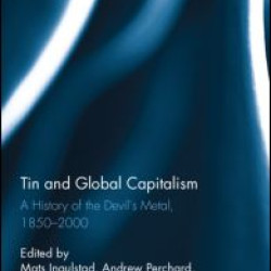 Tin and Global Capitalism, 1850-2000 Tin and Global Capitalism, 1850-2000