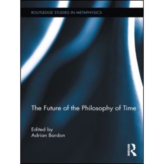 The Future of the Philosophy of Time The Future of the Philosophy of Time