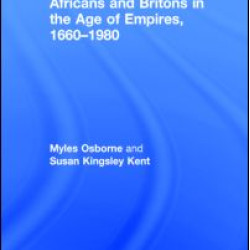 Africans and Britons in the Age of Empires, 1660-1980