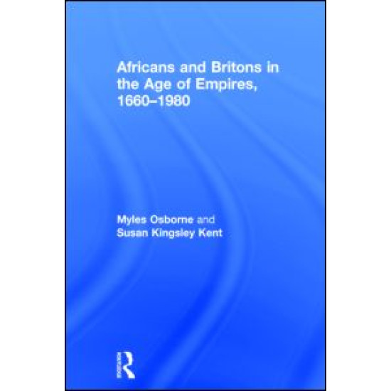 Africans and Britons in the Age of Empires, 1660-1980