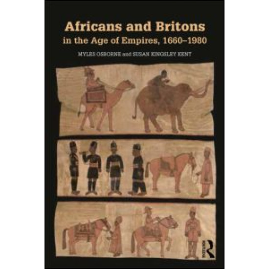 Africans and Britons in the Age of Empires, 1660-1980