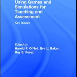 Using Games and Simulations for Teaching and Assessment Using Games and Simulations for Teaching and Assessment