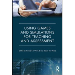 Using Games and Simulations for Teaching and Assessment Using Games and Simulations for Teaching and Assessment