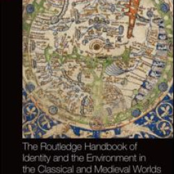 The Routledge Handbook of Identity and the Environment in the Classical and Medieval Worlds The Routledge Handbook of Identity and the Environment in the Classical and Medieval Worlds