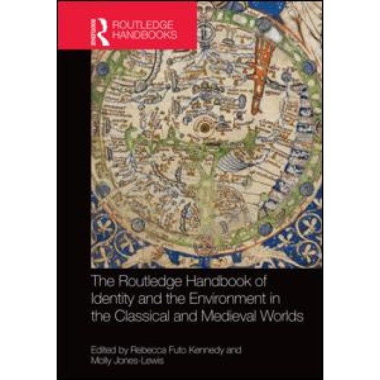 The Routledge Handbook of Identity and the Environment in the Classical and Medieval Worlds The Routledge Handbook of Identity and the Environment in the Classical and Medieval Worlds