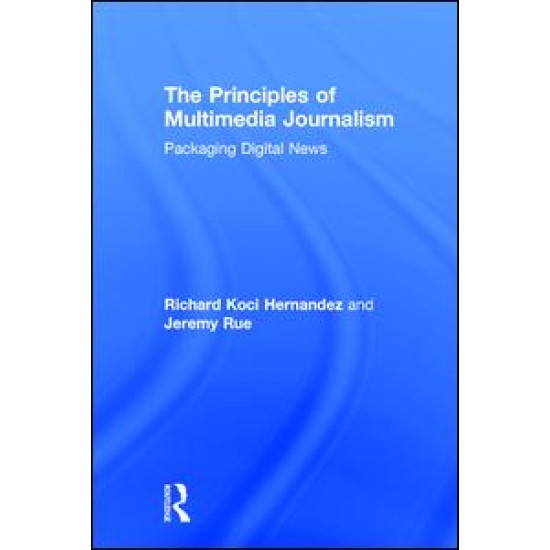 The Principles of Multimedia Journalism The Principles of Multimedia Journalism