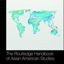 The Routledge Handbook of Asian American Studies The Routledge Handbook of Asian American Studies