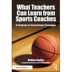 What Teachers Can Learn From Sports Coaches What Teachers Can Learn From Sports Coaches
