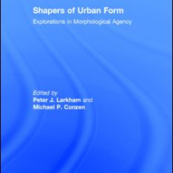 Shapers of Urban Form Shapers of Urban Form