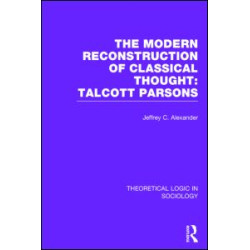 Modern Reconstruction of Classical Thought (Theoretical Logic in Sociology) Modern Reconstruction of Classical Thought (Theoretical Logic in Sociology)