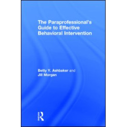 The Paraprofessional's Guide to Effective Behavioral Intervention