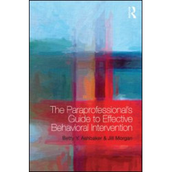 The Paraprofessional's Guide to Effective Behavioral Intervention