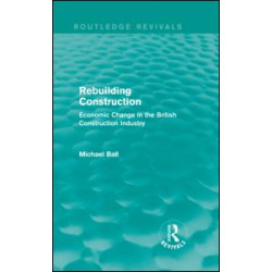 Rebuilding Construction (Routledge Revivals) Rebuilding Construction (Routledge Revivals)