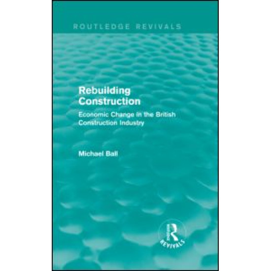 Rebuilding Construction (Routledge Revivals) Rebuilding Construction (Routledge Revivals)