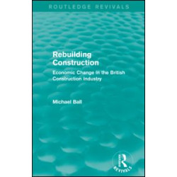 Rebuilding Construction (Routledge Revivals) Rebuilding Construction (Routledge Revivals)