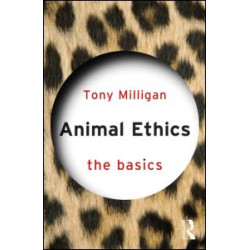 Animal Ethics: The Basics Animal Ethics: The Basics