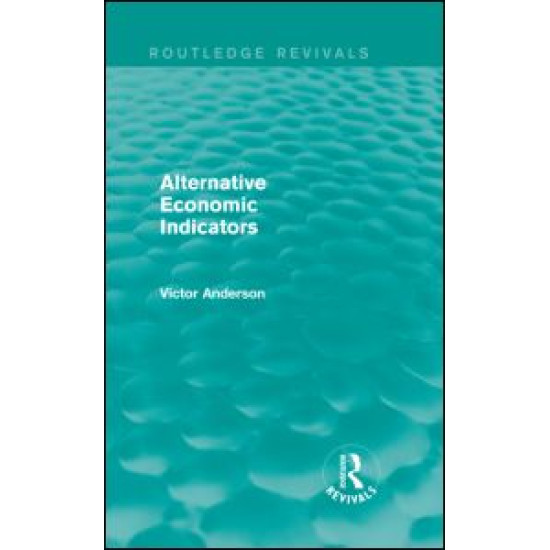 Alternative Economic Indicators (Routledge Revivals) Alternative Economic Indicators (Routledge Revivals)