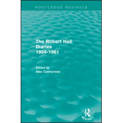 The Robert Hall Diaries 1954-1961 (Routledge Revivals) The Robert Hall Diaries 1954-1961 (Routledge Revivals)