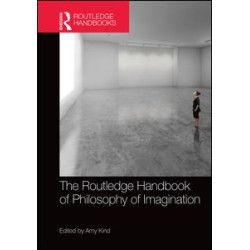The Routledge Handbook of Philosophy of Imagination The Routledge Handbook of Philosophy of Imagination