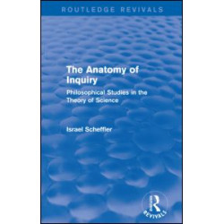 The Anatomy of Inquiry (Routledge Revivals) The Anatomy of Inquiry (Routledge Revivals)