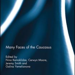 Many Faces of the Caucasus Many Faces of the Caucasus