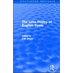 The Latin Poetry of English Poets (Routledge Revivals) The Latin Poetry of English Poets (Routledge Revivals)