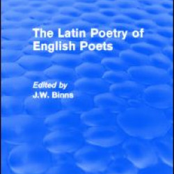 The Latin Poetry of English Poets (Routledge Revivals) The Latin Poetry of English Poets (Routledge Revivals)