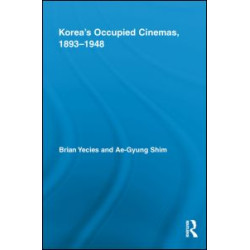 Korea’s Occupied Cinemas, 1893-1948