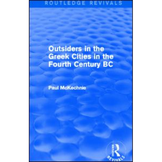 Outsiders in the Greek Cities in the Fourth Century BC (Routledge Revivals)