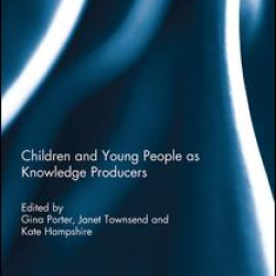 Children and Young People as Knowledge Producers