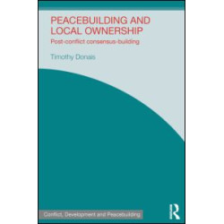 Peacebuilding and Local Ownership Peacebuilding and Local Ownership