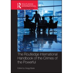 The Routledge International Handbook of the Crimes of the Powerful The Routledge International Handbook of the Crimes of the Powerful