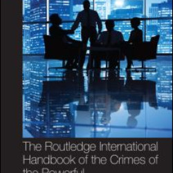 The Routledge International Handbook of the Crimes of the Powerful
