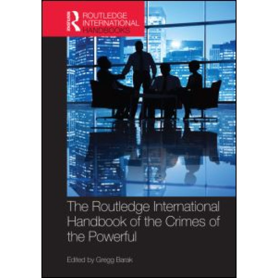 The Routledge International Handbook of the Crimes of the Powerful The Routledge International Handbook of the Crimes of the Powerful