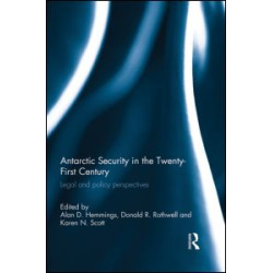 Antarctic Security in the Twenty-First Century Antarctic Security in the Twenty-First Century