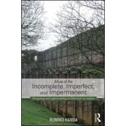 Allure of the Incomplete, Imperfect, and Impermanent