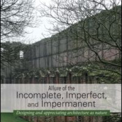 Allure of the Incomplete, Imperfect, and Impermanent