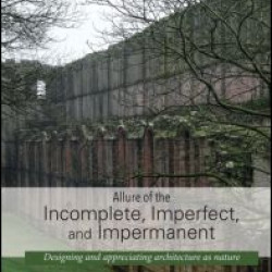 Allure of the Incomplete, Imperfect, and Impermanent
