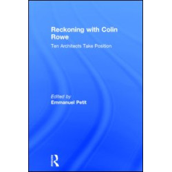 Reckoning with Colin Rowe Reckoning with Colin Rowe