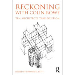 Reckoning with Colin Rowe Reckoning with Colin Rowe