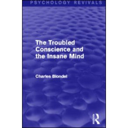The Troubled Conscience and the Insane Mind (Psychology Revivals) The Troubled Conscience and the Insane Mind (Psychology Revivals)