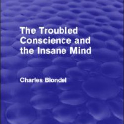 The Troubled Conscience and the Insane Mind (Psychology Revivals) The Troubled Conscience and the Insane Mind (Psychology Revivals)
