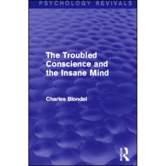 The Troubled Conscience and the Insane Mind (Psychology Revivals) The Troubled Conscience and the Insane Mind (Psychology Revivals)