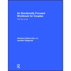 An Emotionally Focused Workbook for Couples An Emotionally Focused Workbook for Couples