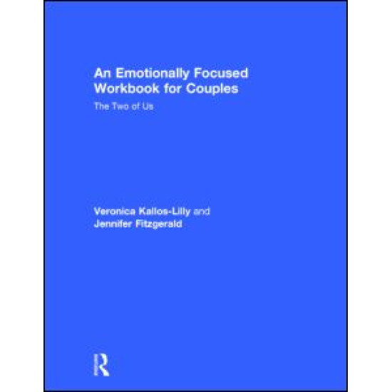 An Emotionally Focused Workbook for Couples