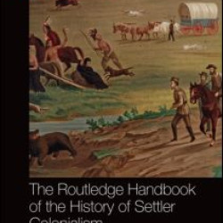 The Routledge Handbook of the History of Settler Colonialism