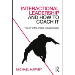 Interactional Leadership and How to Coach It Interactional Leadership and How to Coach It