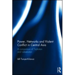 Power, Networks and Violent Conflict in Central Asia Power, Networks and Violent Conflict in Central Asia