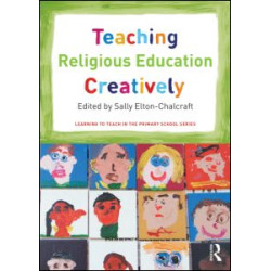 Teaching Religious Education Creatively Teaching Religious Education Creatively